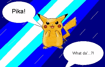 Pika! - What da'...?